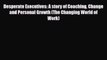 [PDF] Desperate Executives: A story of Coaching Change and Personal Growth (The Changing World
