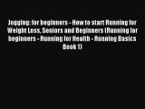 Read Jogging: for beginners - How to start Running for Weight Loss Seniors and Beginners (Running