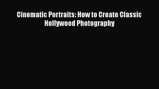 Read Cinematic Portraits: How to Create Classic Hollywood Photography Ebook