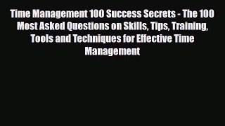 [PDF] Time Management 100 Success Secrets - The 100 Most Asked Questions on Skills Tips Training