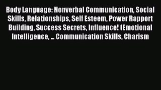 Read Body Language: Nonverbal Communication Social Skills Relationships Self Esteem Power Rapport
