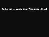 Download Tudo o que sei sobre o amor (Portuguese Edition) Ebook Online