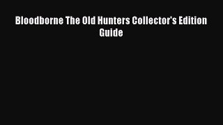 Read Bloodborne The Old Hunters Collector's Edition Guide Ebook