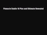 Read Pinnacle Studio 18 Plus and Ultimate Revealed Ebook