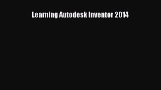 Download Learning Autodesk Inventor 2014 Ebook Online