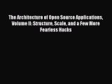 Read The Architecture of Open Source Applications Volume II: Structure Scale and a Few More