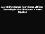 Download Acoustic Wave Sensors: Theory Design & Physico-Chemical Applications (Applications