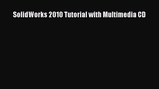 Download SolidWorks 2010 Tutorial with Multimedia CD PDF Free