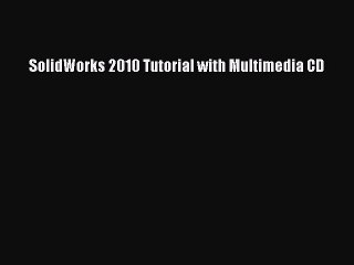 Download SolidWorks 2010 Tutorial with Multimedia CD PDF Free