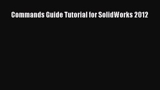 Download Commands Guide Tutorial for SolidWorks 2012 PDF Online