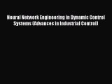 Download Neural Network Engineering in Dynamic Control Systems (Advances in Industrial Control)