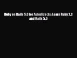 PDF Ruby on Rails 5.0 for Autodidacts: Learn Ruby 2.3 and Rails 5.0 Free Books