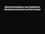 Read Advertising Compliance Law: Handbook for Marketing Professionals and Their Counsel Ebook