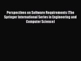 Read Perspectives on Software Requirements (The Springer International Series in Engineering