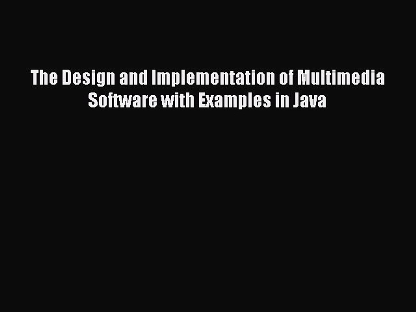 Read The Design and Implementation of Multimedia Software with Examples in Java Ebook