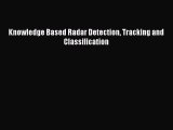 Download Knowledge Based Radar Detection Tracking and Classification PDF Free