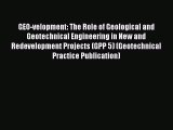 Read GEO-velopment: The Role of Geological and Geotechnical Engineering in New and Redevelopment