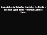 Read Property Capital Gains Tax: How to Pay the Absolute Minimum Cgt on Rental Properties &