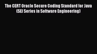 Download The CERT Oracle Secure Coding Standard for Java (SEI Series in Software Engineering)