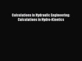 Download Calculations in Hydraulic Engineering: Calculations in Hydro-Kinetics Ebook Free