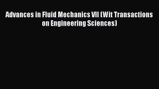 Read Advances in Fluid Mechanics VII (Wit Transactions on Engineering Sciences) PDF Free