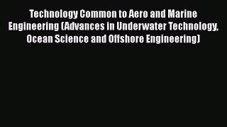 Read Technology Common to Aero and Marine Engineering (Advances in Underwater Technology Ocean