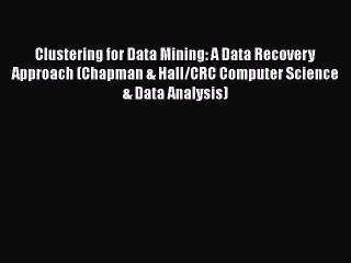 Download Video: Read Clustering for Data Mining: A Data Recovery Approach (Chapman & Hall/CRC Computer Science