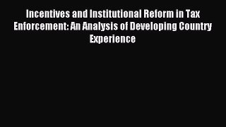 Read Incentives and Institutional Reform in Tax Enforcement: An Analysis of Developing Country