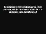 Read Calculations in Hydraulic Engineering  Fluid pressure and the calculations of its effects