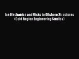 Read Ice Mechanics and Risks to Offshore Structures (Cold Region Engineering Studies) Ebook
