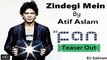 Zindegi Mein - Atif Aslam Song Teaser Out, SRK Movie - Fan (2016) - DJ Salman
