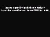 Read Engineering and Design: Hydraulic Design of Navigation Locks (Engineer Manual EM 1110-2-1604)