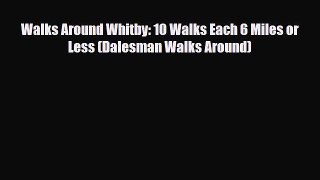 PDF Walks Around Whitby: 10 Walks Each 6 Miles or Less (Dalesman Walks Around) PDF Book Free