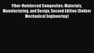 Read Fiber-Reinforced Composites: Materials Manufacturing and Design Second Edition (Dekker
