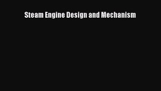 Read Steam Engine Design and Mechanism PDF Online