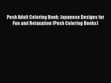 [Download PDF] Posh Adult Coloring Book: Japanese Designs for Fun and Relaxation (Posh Coloring