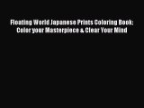 [Download PDF] Floating World Japanese Prints Coloring Book: Color your Masterpiece & Clear