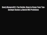 Read Every Nonprofit's Tax Guide: How to Keep Your Tax-Exempt Status & Avoid IRS Problems Ebook