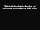 [PDF] The AutoCAD Book: Drawing Modeling and Applications Including Release 13 (4th Edition)