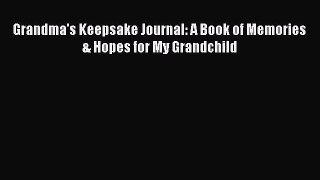 Download Grandma's Keepsake Journal: A Book of Memories & Hopes for My Grandchild Ebook Free
