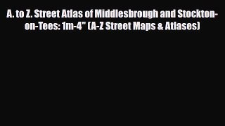 Download A. to Z. Street Atlas of Middlesbrough and Stockton-on-Tees: 1m-4 (A-Z Street Maps