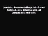 Read Uncertainty Assessment of Large Finite Element Systems (Lecture Notes in Applied and Computational