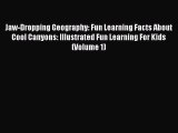 [Download PDF] Jaw-Dropping Geography: Fun Learning Facts About Cool Canyons: Illustrated Fun