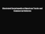 PDF Illustrated Encyclopedia of American Trucks and Commercial Vehicles  Read Online