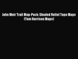 [Download PDF] John Muir Trail Map-Pack: Shaded Relief Topo Maps (Tom Harrison Maps)  Full