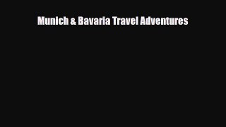 Download Munich & Bavaria Travel Adventures PDF Book Free