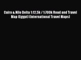 Read Cairo & Nile Delta 1:125k / 1:700k Road and Travel Map (Egypt) (International Travel Maps)