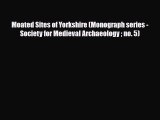 PDF Moated Sites of Yorkshire (Monograph series - Society for Medieval Archaeology  no. 5)