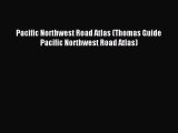 Read Pacific Northwest Road Atlas (Thomas Guide Pacific Northwest Road Atlas) Ebook Free