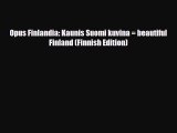 PDF Opus Finlandia: Kaunis Suomi kuvina = beautiful Finland (Finnish Edition) Ebook